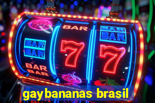 gaybananas brasil